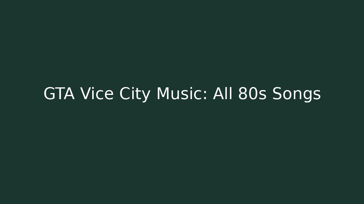 GTA Vice City Music: All 80s Songs