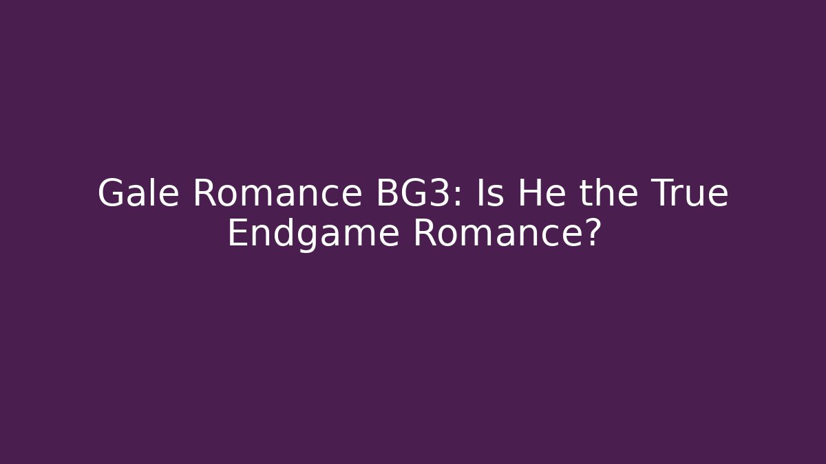 Gale Romance BG3: Is He the True Endgame Romance? - Método de Aprovação
