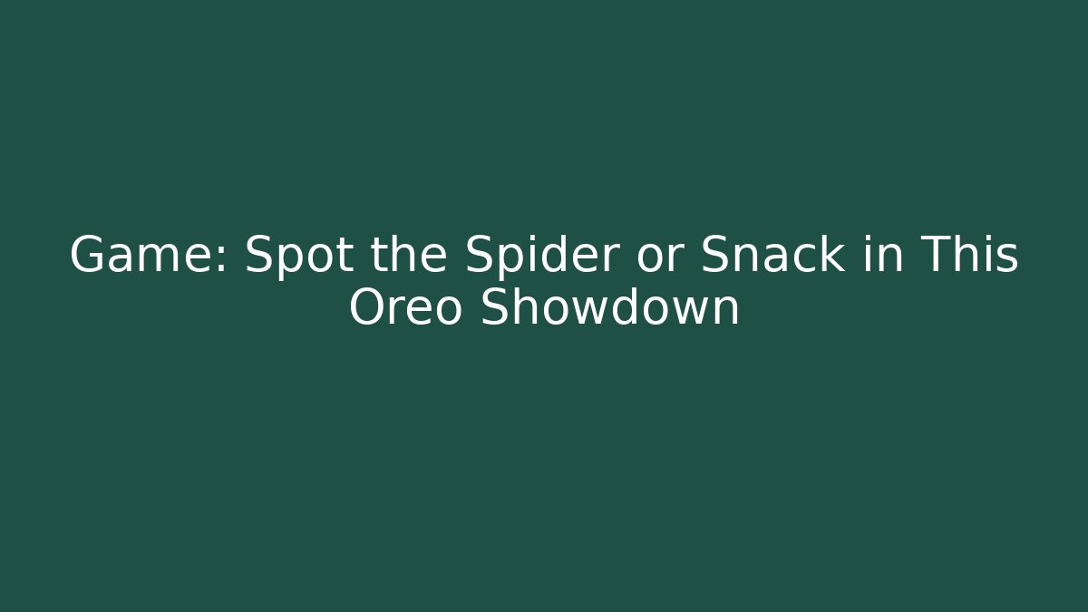 Game: Spot the Spider or Snack in This Oreo Showdown