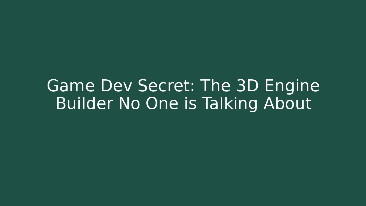 Game Dev Secret: The 3D Engine Builder No One is Talking About