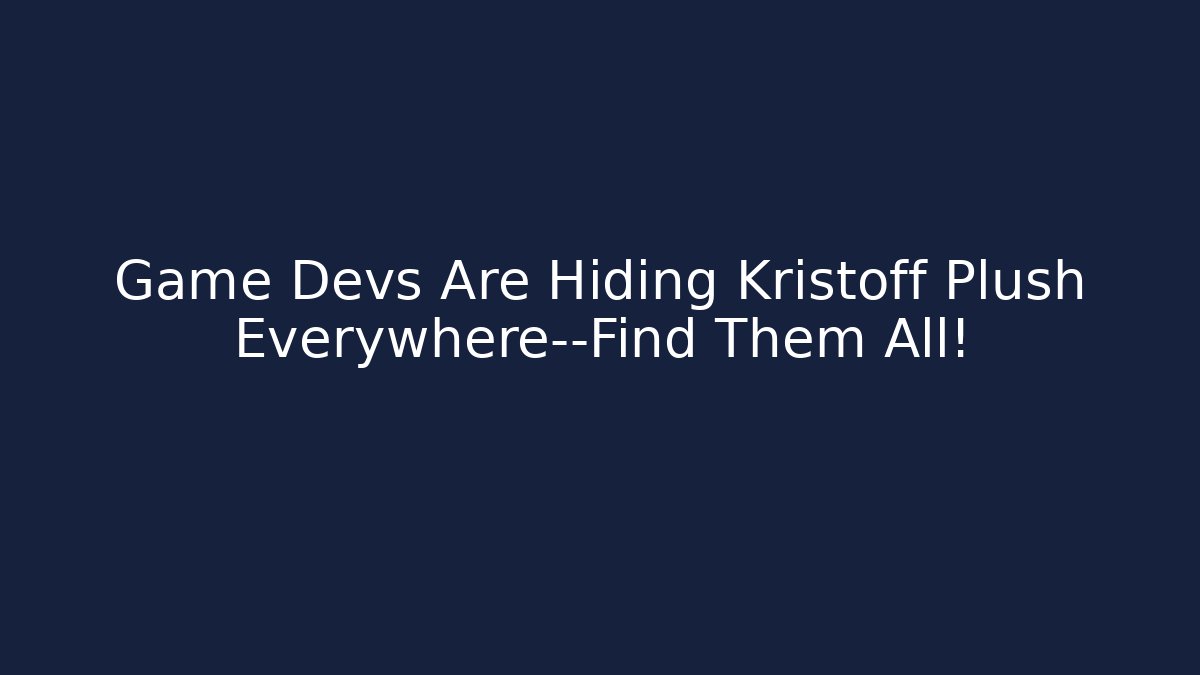 Game Devs Are Hiding Kristoff Plush Everywhere—Find Them All!