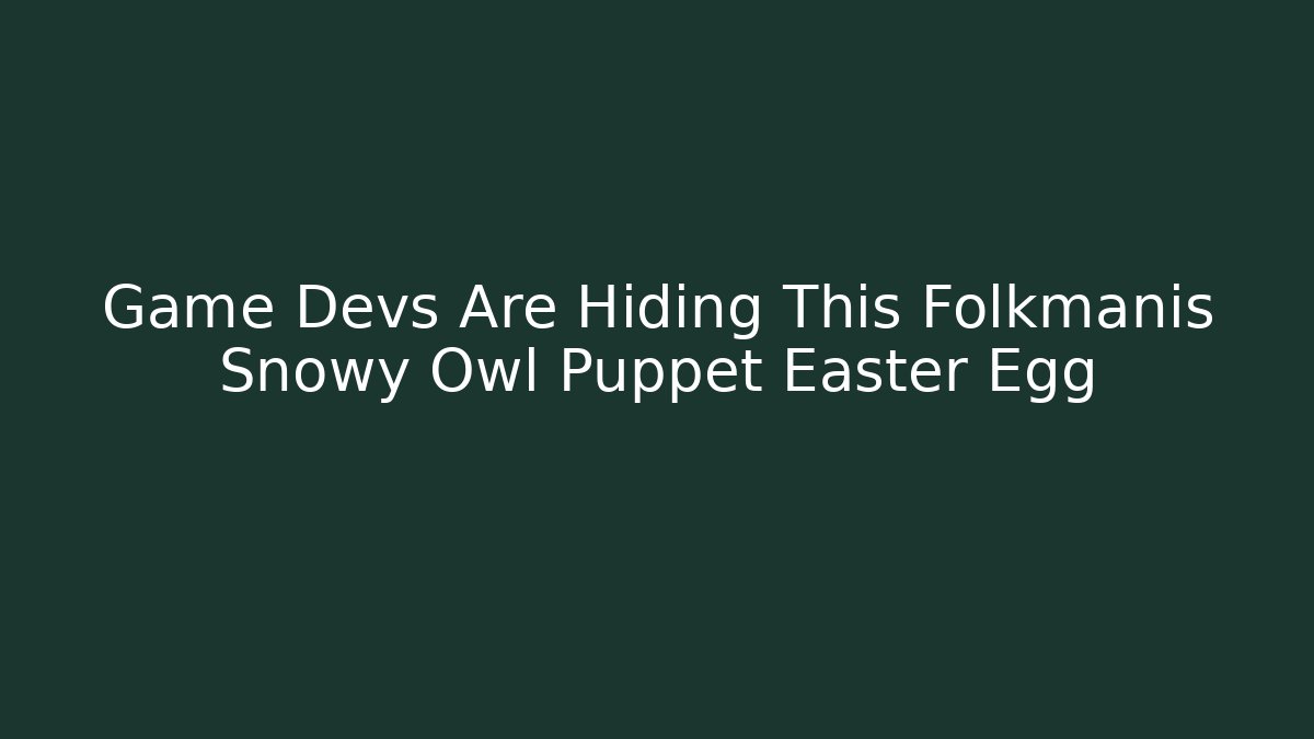 Game Devs Are Hiding This Folkmanis Snowy Owl Puppet Easter Egg