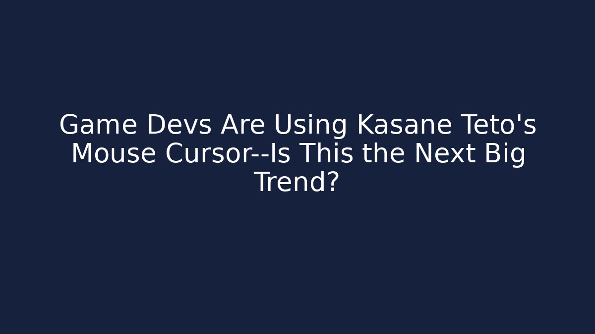 Game Devs Are Using Kasane Teto's Mouse Cursor—Is This the Next Big Trend?