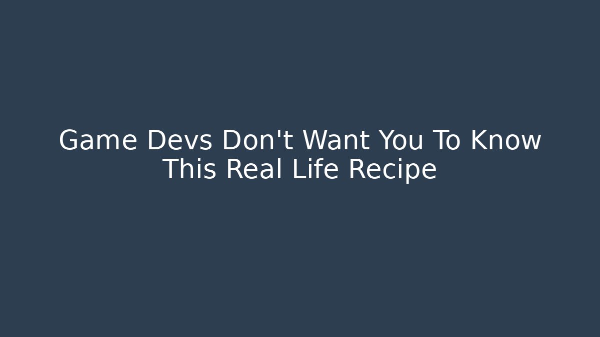Game Devs Don't Want You To Know This Real Life Recipe