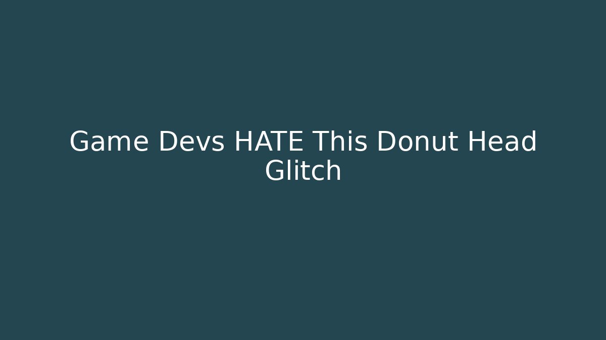 Game Devs HATE This Donut Head Glitch - Método de Aprovação