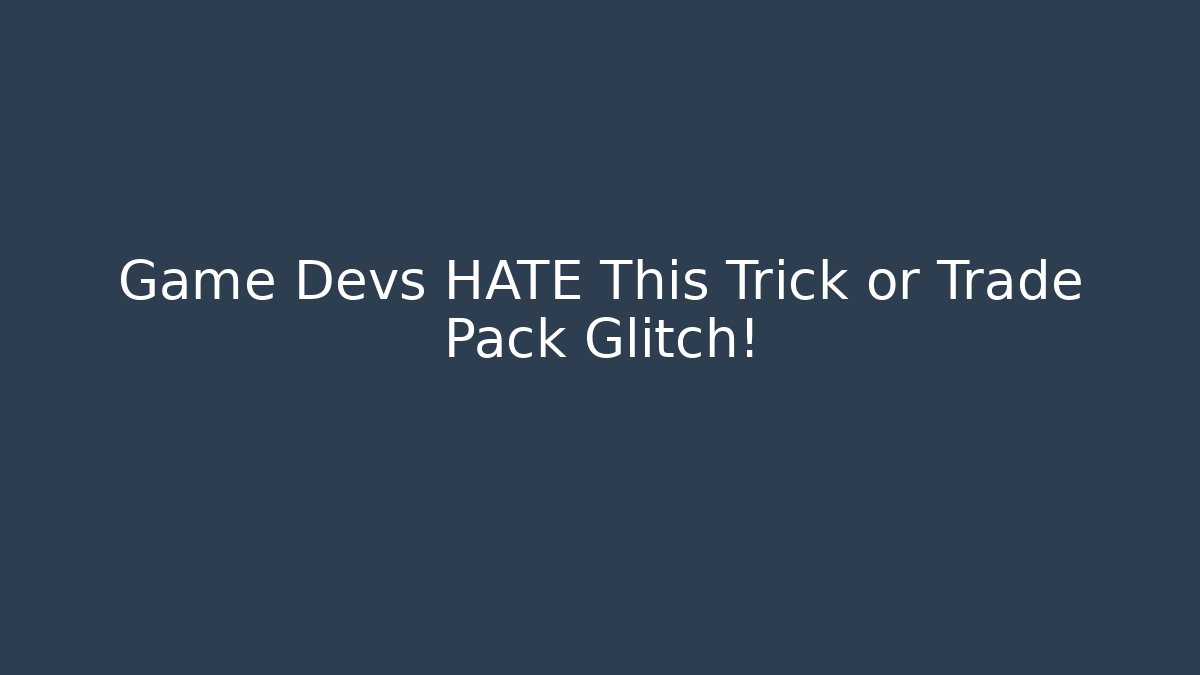 Game Devs HATE This Trick or Trade Pack Glitch!