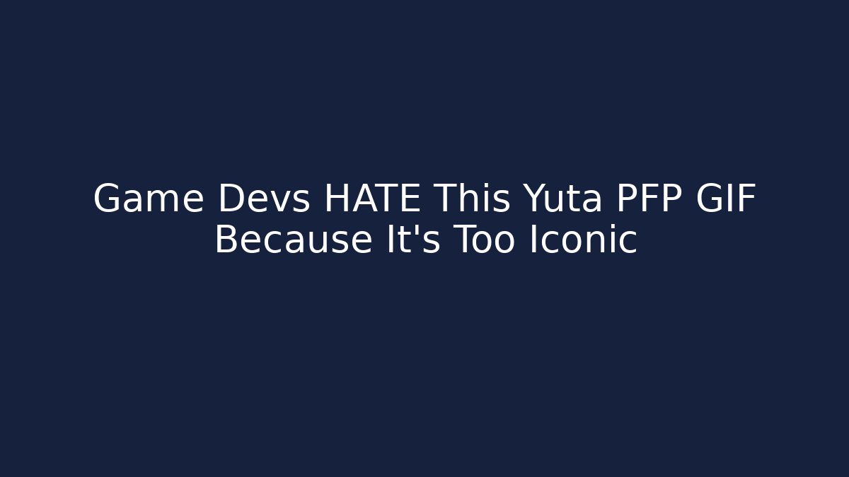 Game Devs HATE This Yuta PFP GIF Because It's Too Iconic