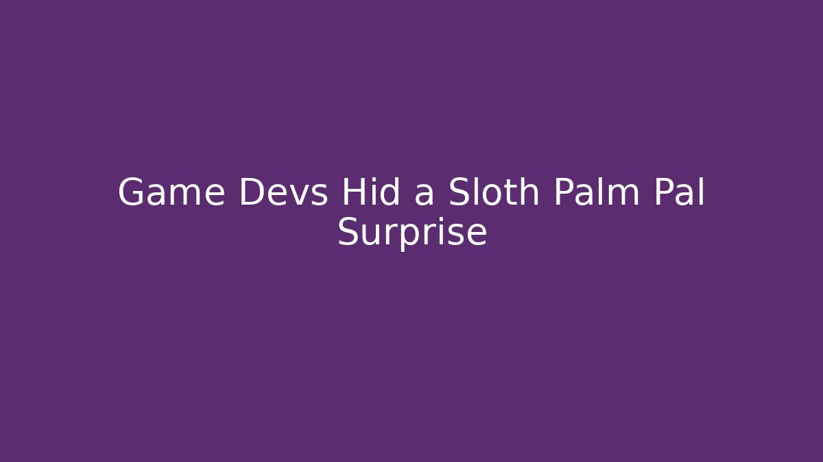 Game Devs Hid a Sloth Palm Pal Surprise