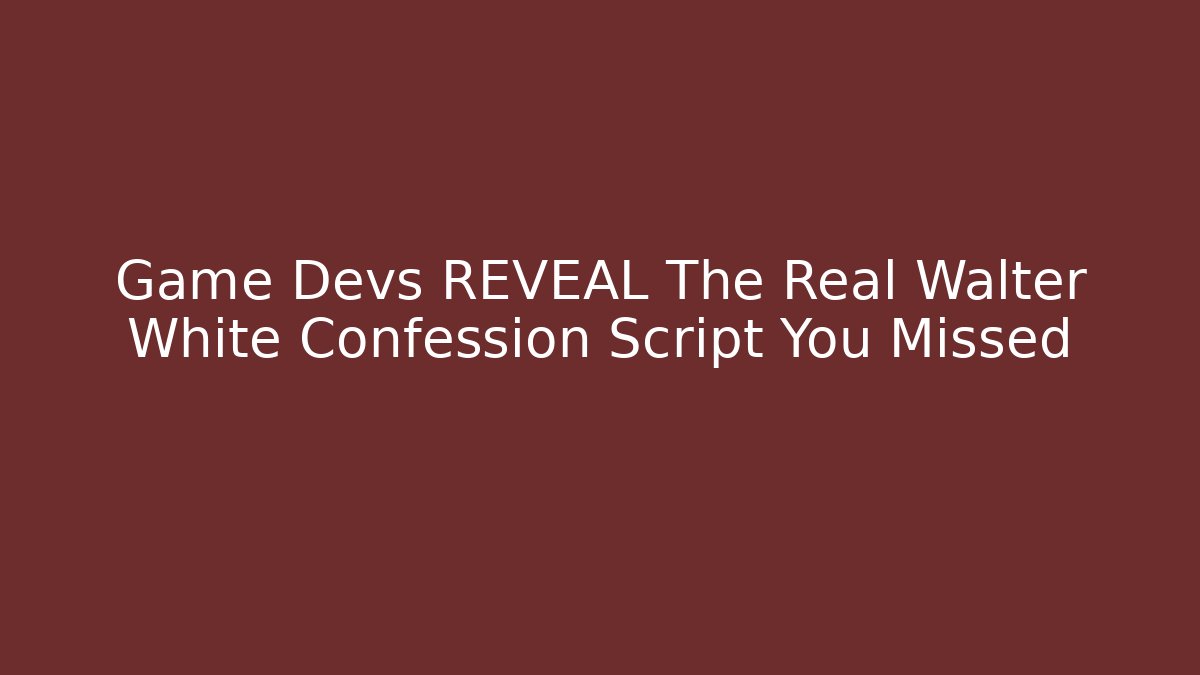 Game Devs REVEAL The Real Walter White Confession Script You Missed