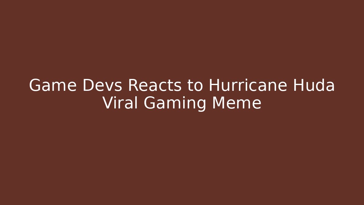 Game Devs Reacts to Hurricane Huda Viral Gaming Meme
