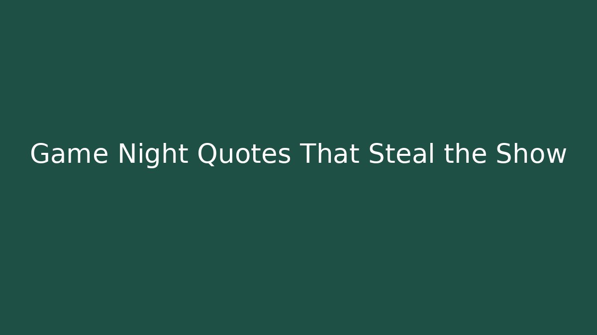 Game Night Quotes That Steal the Show - Método de Aprovação
