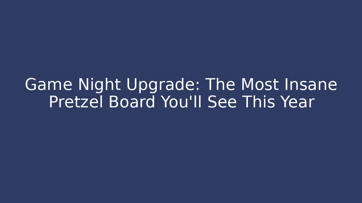 Game Night Upgrade: The Most Insane Pretzel Board You’ll See This Year