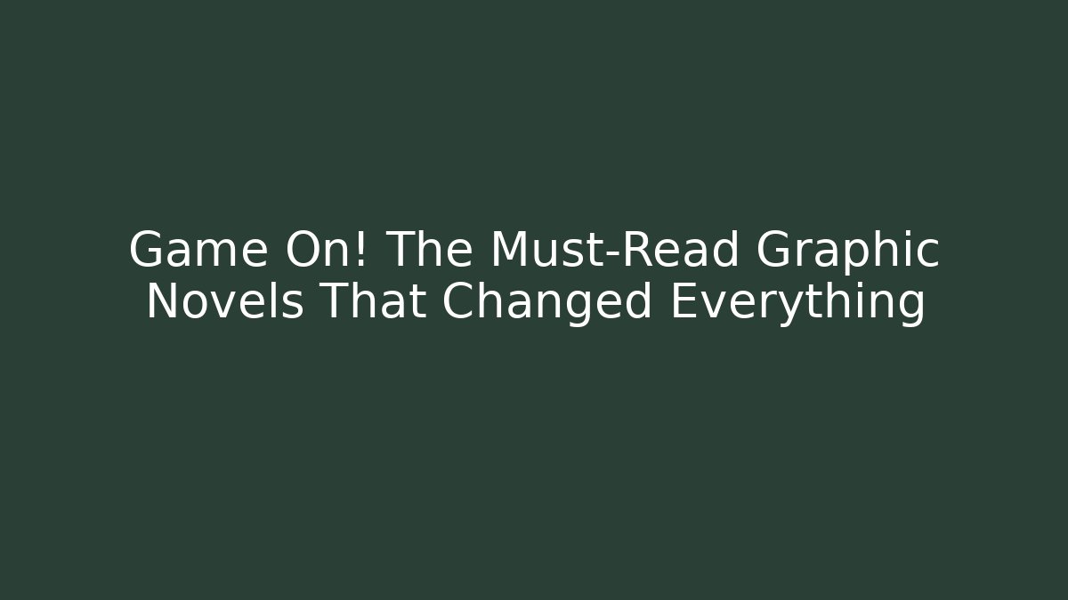 Game On! The Must-Read Graphic Novels That Changed Everything - Método de Aprovação