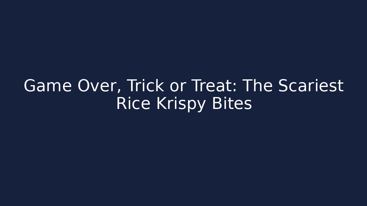 Game Over, Trick or Treat: The Scariest Rice Krispy Bites