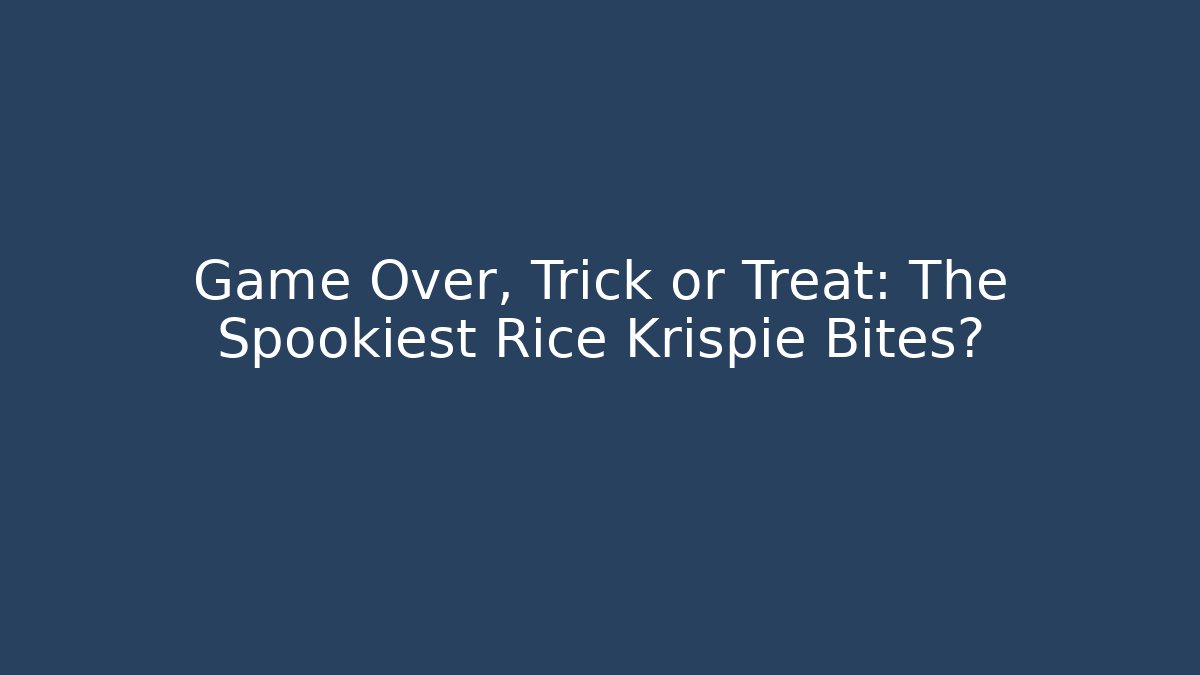 Game Over, Trick or Treat: The Spookiest Rice Krispie Bites?