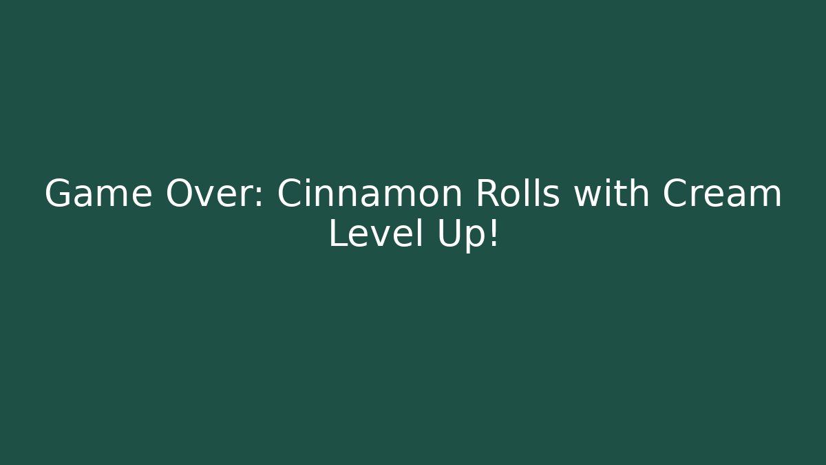 Game Over: Cinnamon Rolls with Cream Level Up! - Método de Aprovação
