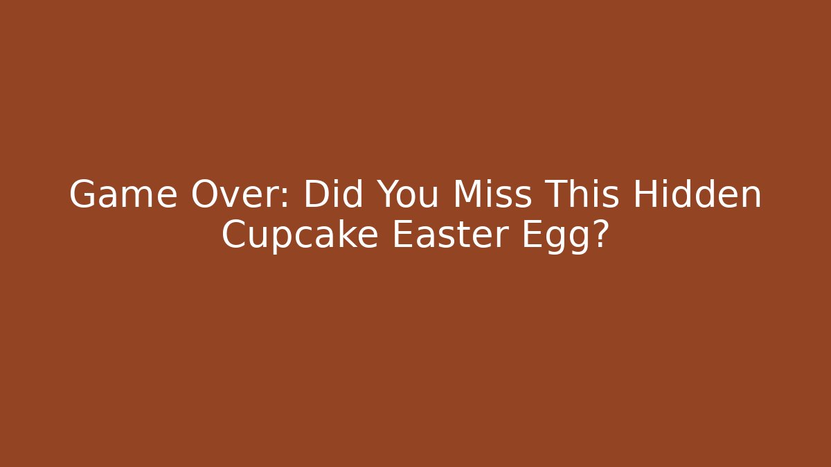 Game Over: Did You Miss This Hidden Cupcake Easter Egg?