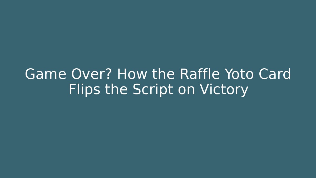 Game Over? How the Raffle Yoto Card Flips the Script on Victory - Método de Aprovação