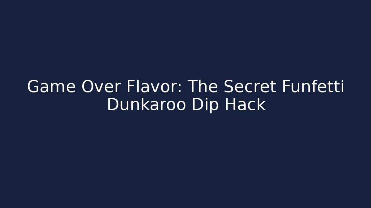 Game Over Flavor: The Secret Funfetti Dunkaroo Dip Hack