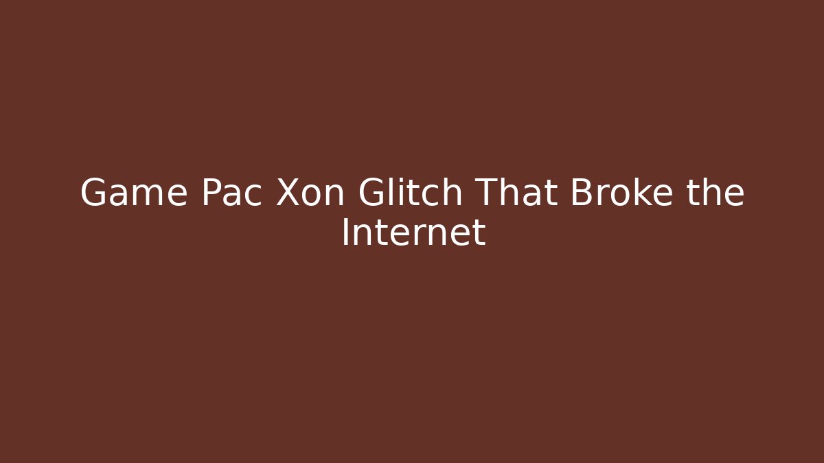 Game Pac Xon Glitch That Broke the Internet