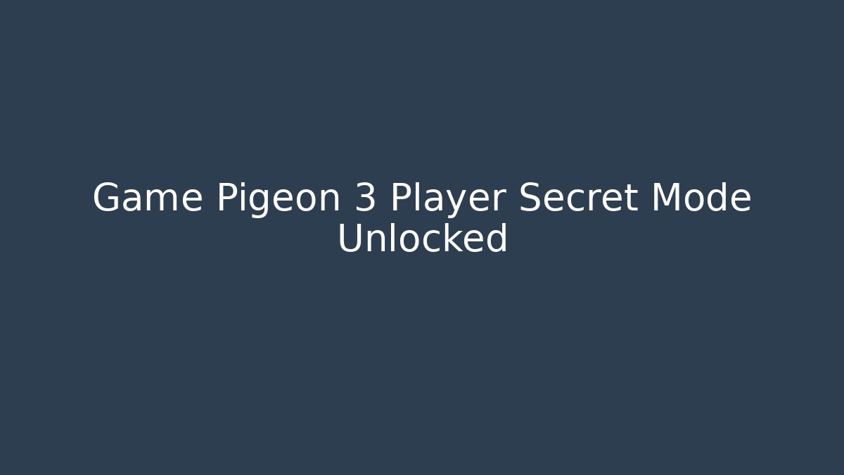 Game Pigeon 3 Player Secret Mode Unlocked