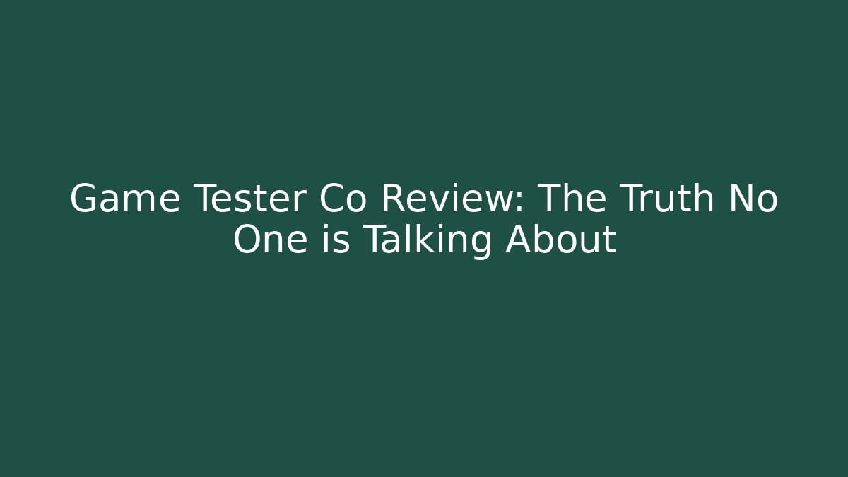 Game Tester Co Review: The Truth No One is Talking About - Método de Aprovação