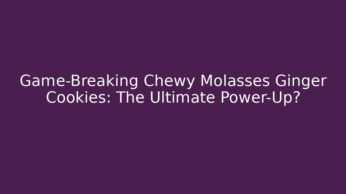 Game-Breaking Chewy Molasses Ginger Cookies: The Ultimate Power-Up? - Método de Aprovação