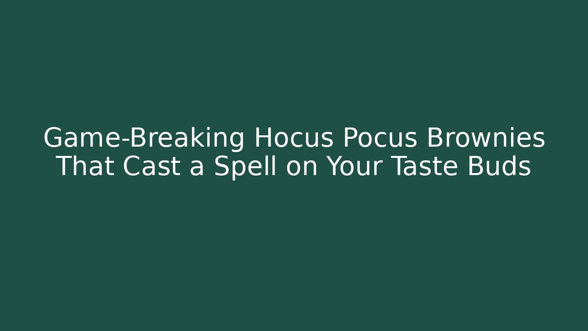 Game-Breaking Hocus Pocus Brownies That Cast a Spell on Your Taste Buds