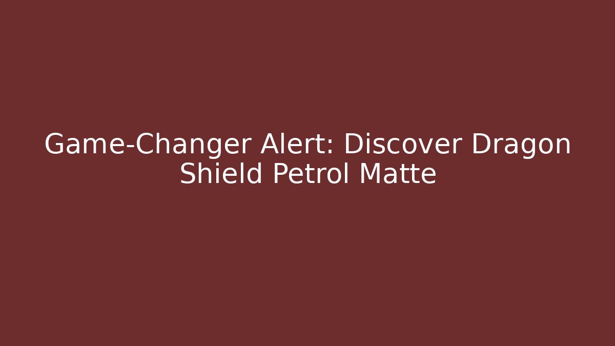 Game-Changer Alert: Discover Dragon Shield Petrol Matte - Método de Aprovação