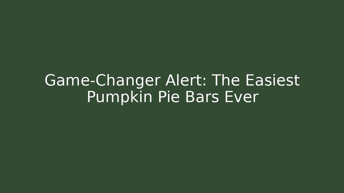 Game-Changer Alert: The Easiest Pumpkin Pie Bars Ever