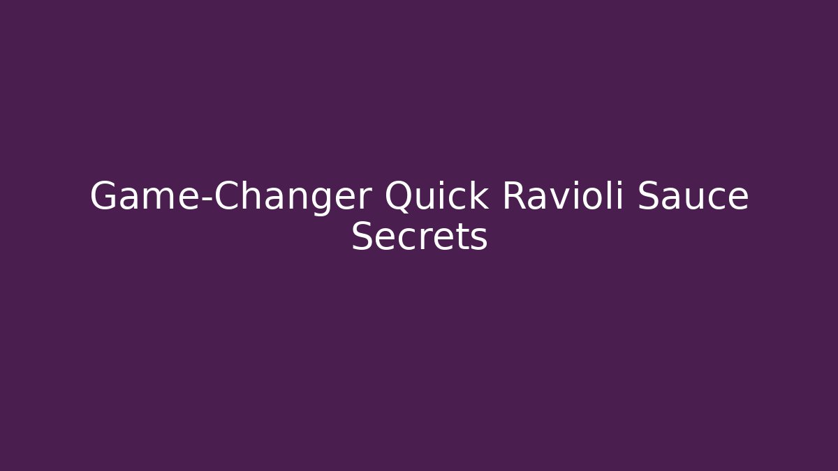 Game-Changer Quick Ravioli Sauce Secrets - Método de Aprovação