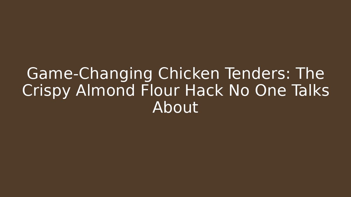 Game-Changing Chicken Tenders: The Crispy Almond Flour Hack No One Talks About - Método de Aprovação