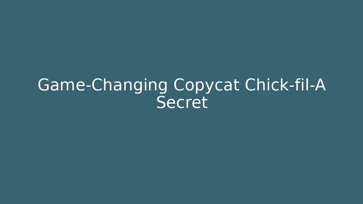 Game-Changing Copycat Chick-fil-A Secret - Método de Aprovação