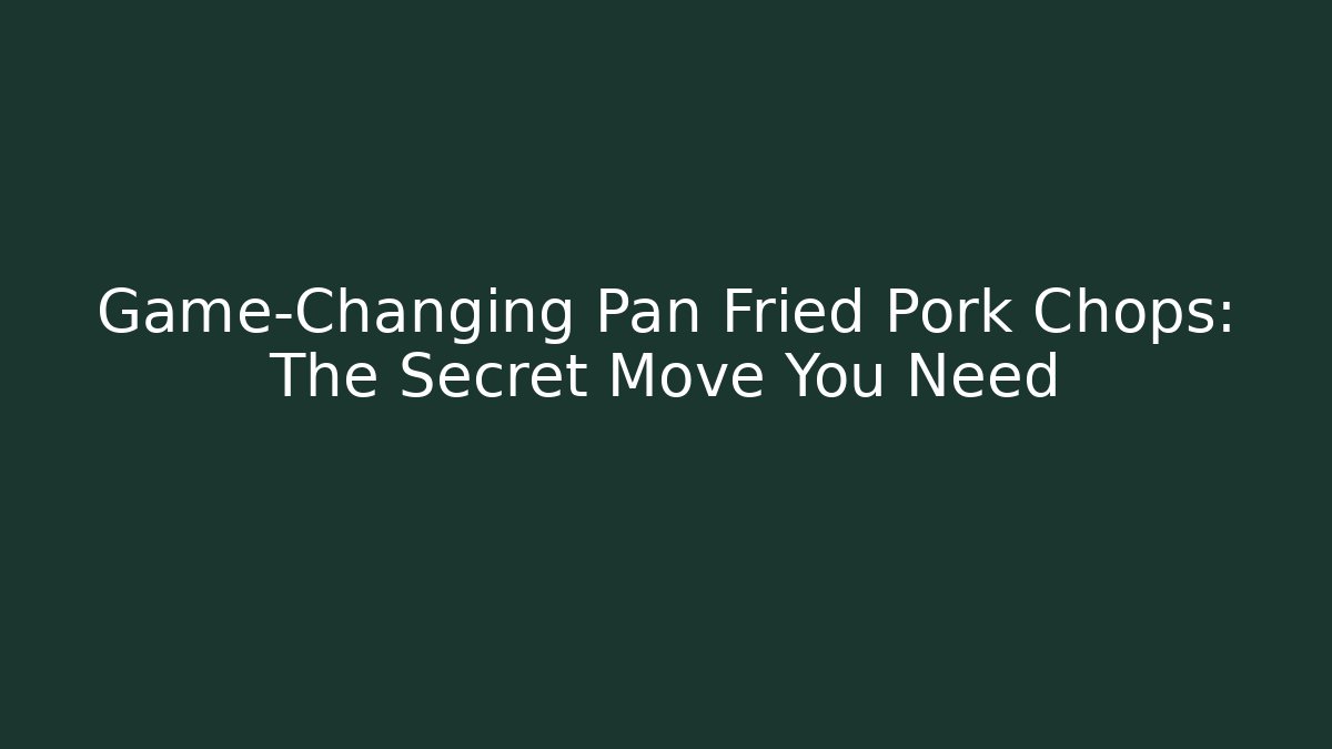 Game-Changing Pan Fried Pork Chops: The Secret Move You Need - Método de Aprovação