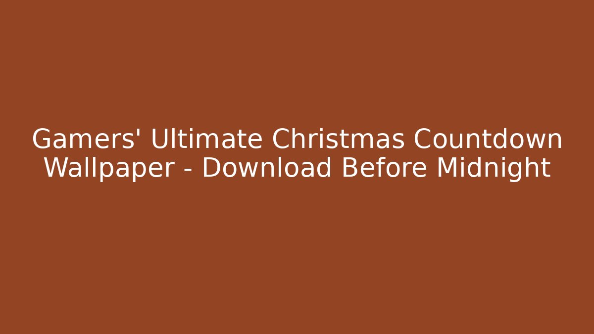 Gamers' Ultimate Christmas Countdown Wallpaper – Download Before Midnight