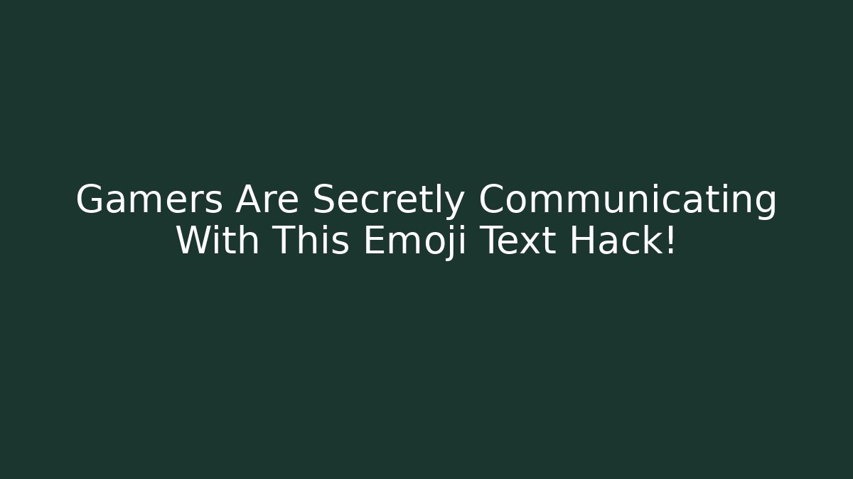 Gamers Are Secretly Communicating With This Emoji Text Hack! - Método de Aprovação
