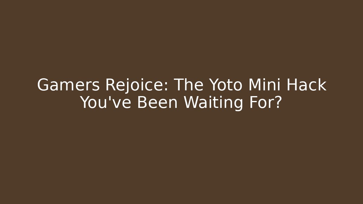Gamers Rejoice: The Yoto Mini Hack You’ve Been Waiting For?