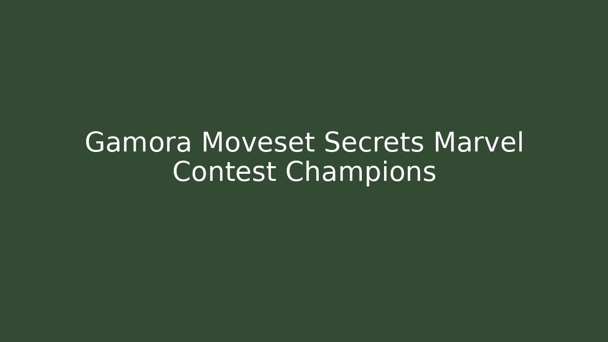 Gamora Moveset Secrets Marvel Contest Champions