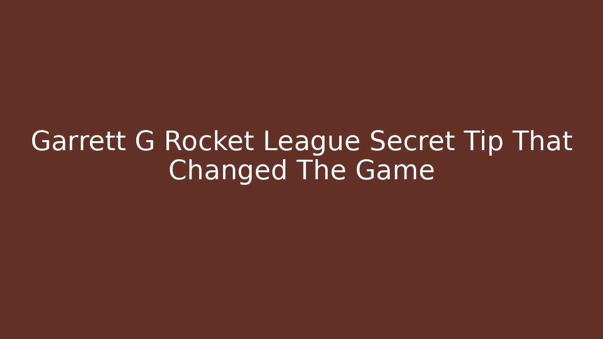 Garrett G Rocket League Secret Tip That Changed The Game