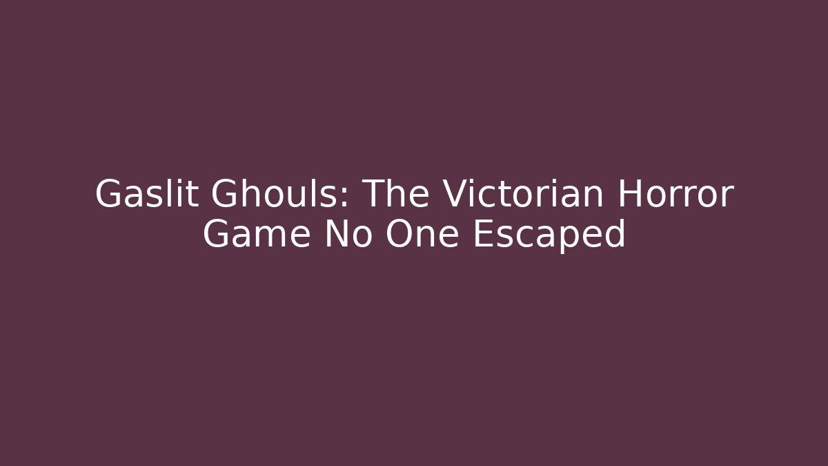 Gaslit Ghouls: The Victorian Horror Game No One Escaped - Método de Aprovação