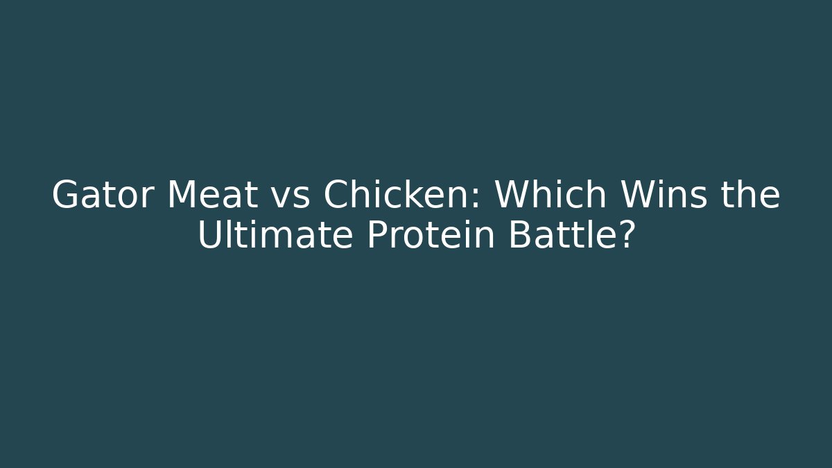 Gator Meat vs Chicken: Which Wins the Ultimate Protein Battle?