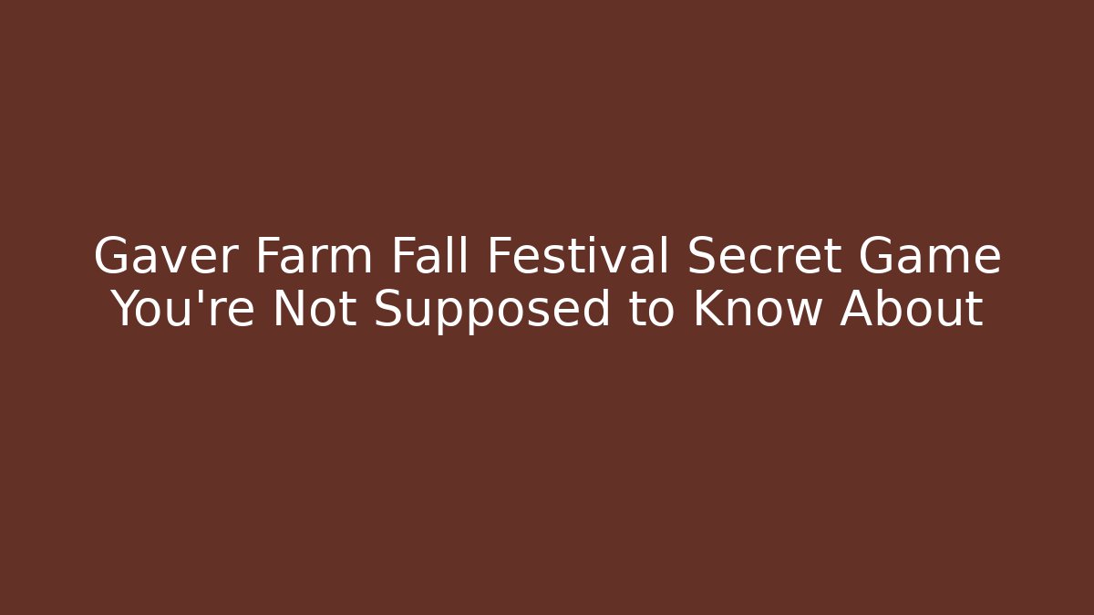 Gaver Farm Fall Festival Secret Game You're Not Supposed to Know About