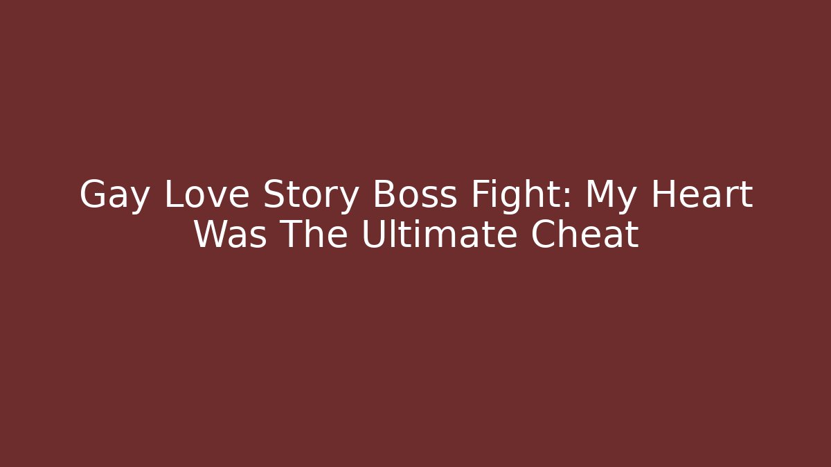 Gay Love Story Boss Fight: My Heart Was The Ultimate Cheat