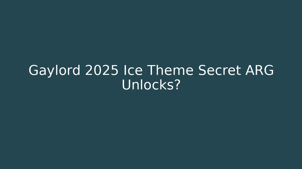 Gaylord 2025 Ice Theme Secret ARG Unlocks?