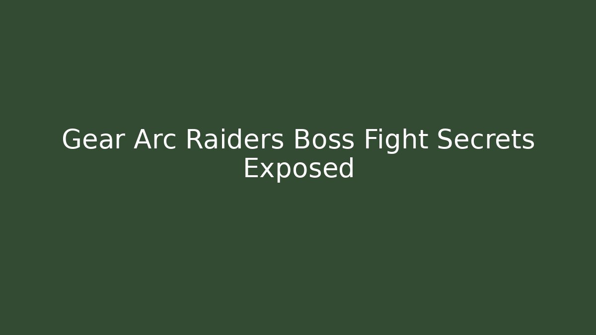 Gear Arc Raiders Boss Fight Secrets Exposed
