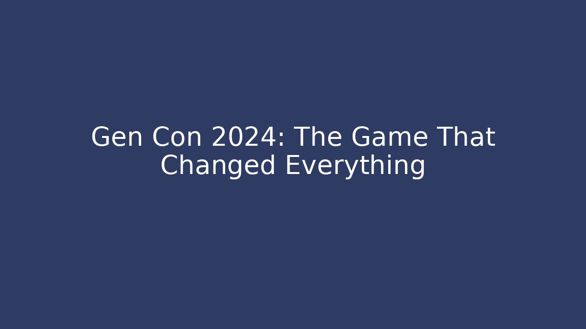 Gen Con 2024: The Game That Changed Everything - Método de Aprovação