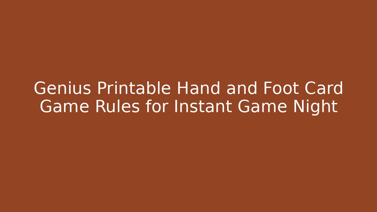Genius Printable Hand and Foot Card Game Rules for Instant Game Night