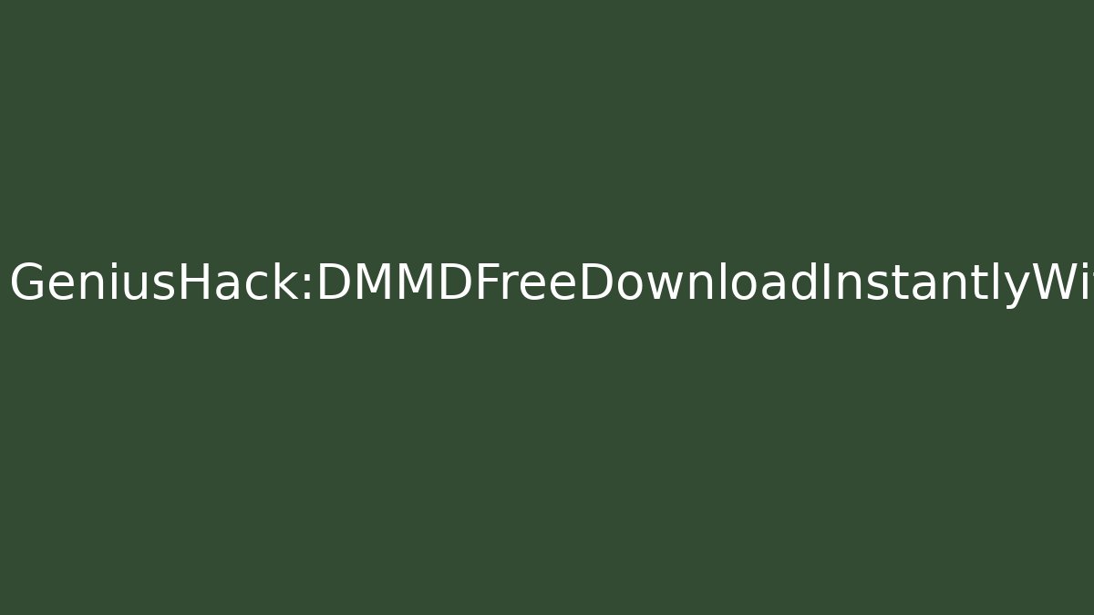 GeniusHack:DMMDFreeDownloadInstantlyWithoutRisk? - Método de Aprovação