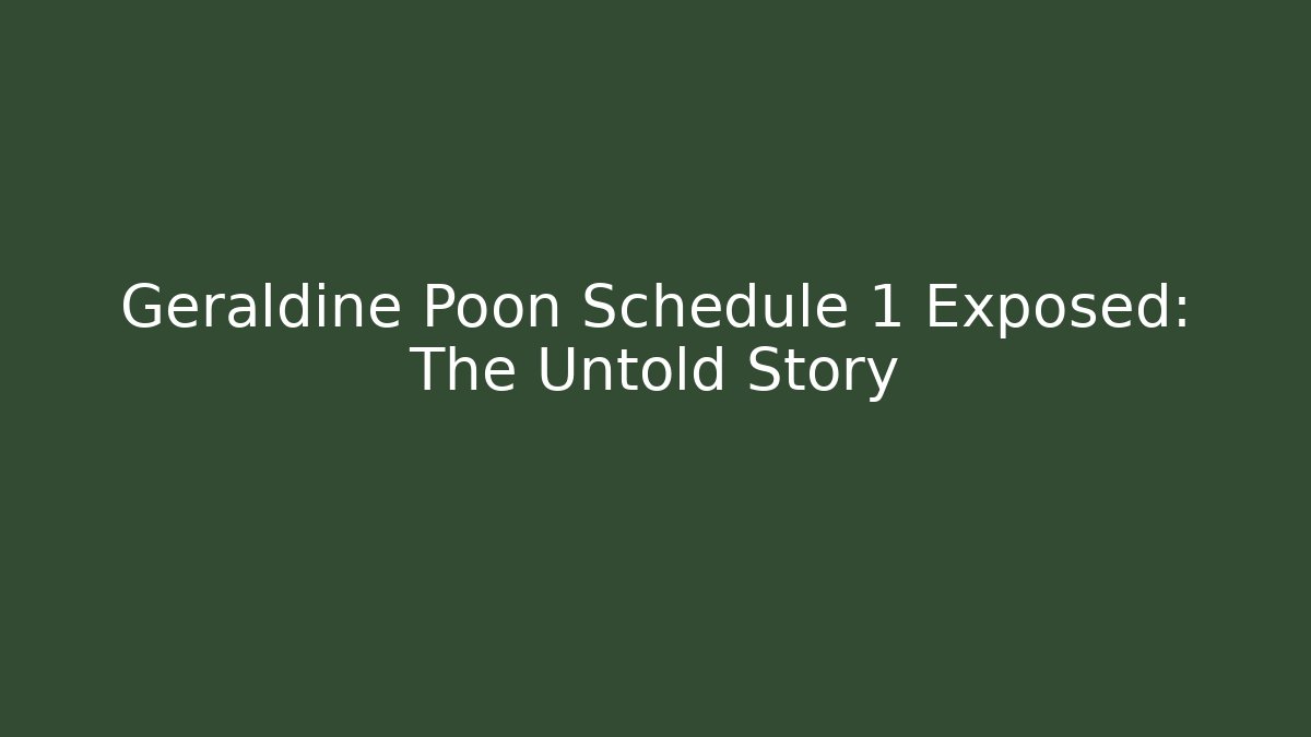 Geraldine Poon Schedule 1 Exposed: The Untold Story - Método de Aprovação