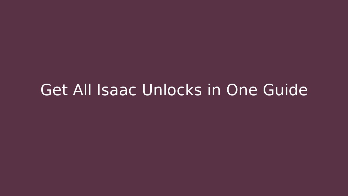 Get All Isaac Unlocks in One Guide